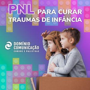 Read more about the article PNL para Curar Traumas de Infância